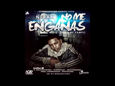Nerak "El Infantero" - No Me Engañas (Prod By Yampi)(2013)