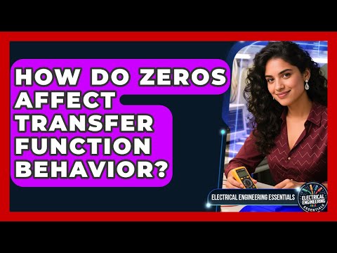 How Do Zeros Affect Transfer Function Behavior? - Electrical Engineering Essentials