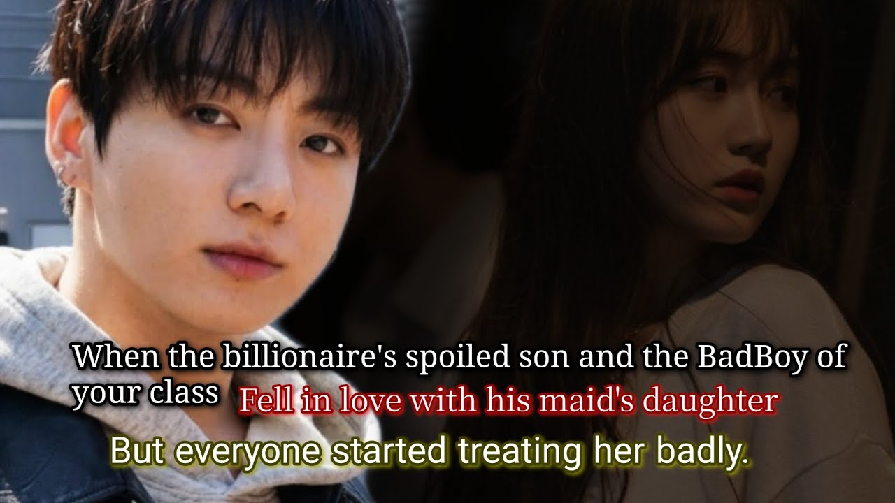 When the billionaire's spoiled son and the BadBoy of your class fell in love with his maid's -