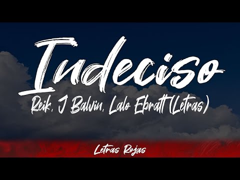 Reik, J Balvin, Lalo Ebratt - Indeciso (Lyrics / Letra) #WingLyrics