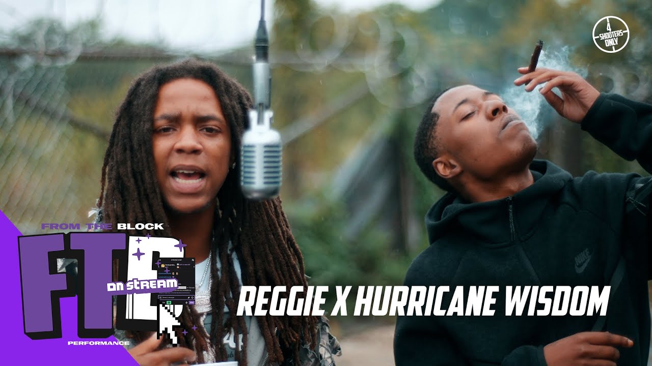 reGGie & Hurricane Wisdom - On Stream  | From The Block Performance 🎙