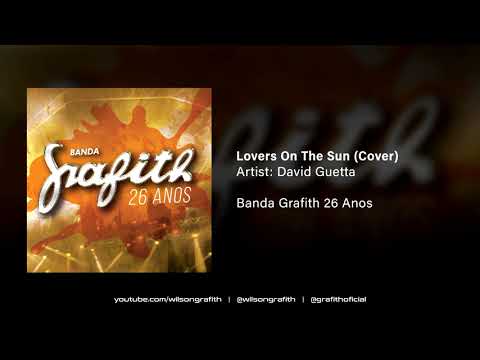 Banda Grafith | 26 Anos - Lovers On The Sun (David Guetta)