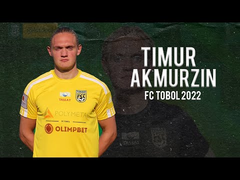 ● TIMUR AKMURZIN  | GK  |  FC TOBOL 2022  ●