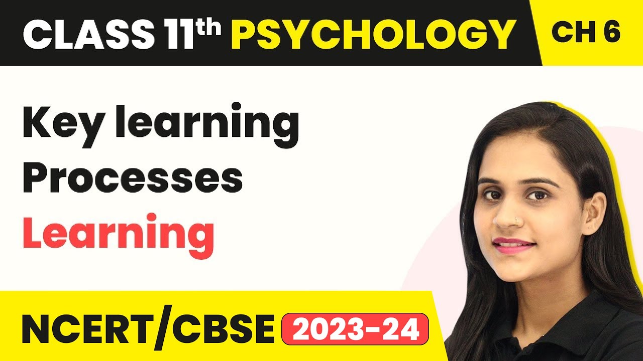 Key learning Processes - Learning | Class 11 Psychology Chapter 6 | CBSE 2024-25
