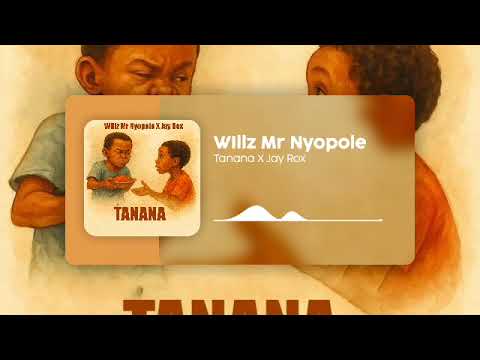 Willz Mr Nyopole X Jay Rox - Tanana (Official Audio)