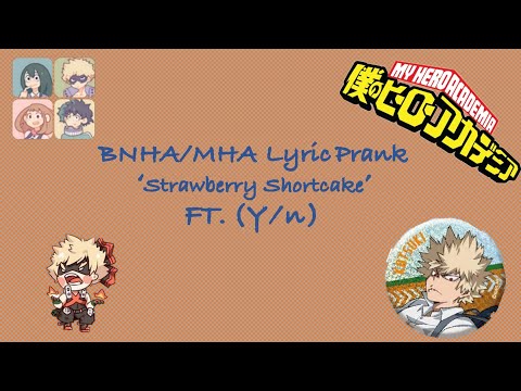 BNHA/MHA x (Y/n) Lyric Prank 'Strawberry Shortcake' (Ft. Simps)