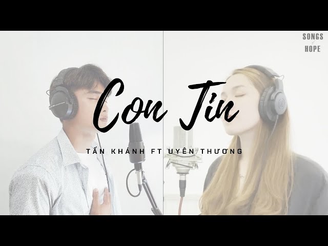 CON TIN - TẤN KHÁNH ft UYÊN THƯƠNG