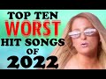 The Top Ten Worst Hit Songs Of 2022