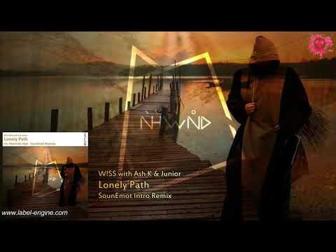 W!SS with Ash K & Junior -  Lonely Path (SounEmot Intro Remix) [Nahawand Recordings]