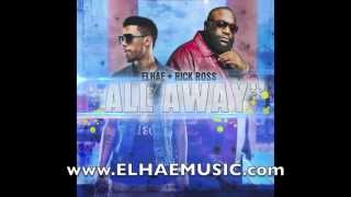 ELHAE- ALL AWAY ft RICK ROSS X TOREY LANEZ