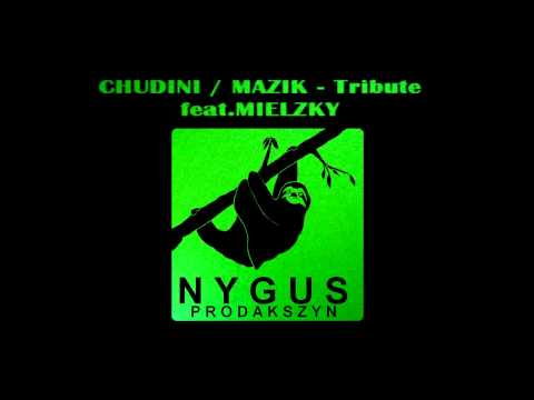 CHUDINI / MAZIK - Tribute ( feat. MIELZKY )    // NYGUS remix //