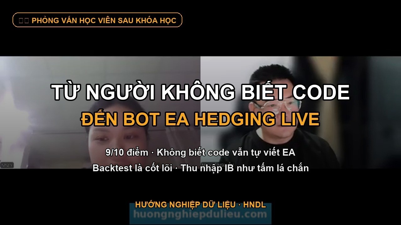 Phỏng vấn học viên Lê Nguyễn - Bot Auto Trading EA MT5 Hedging