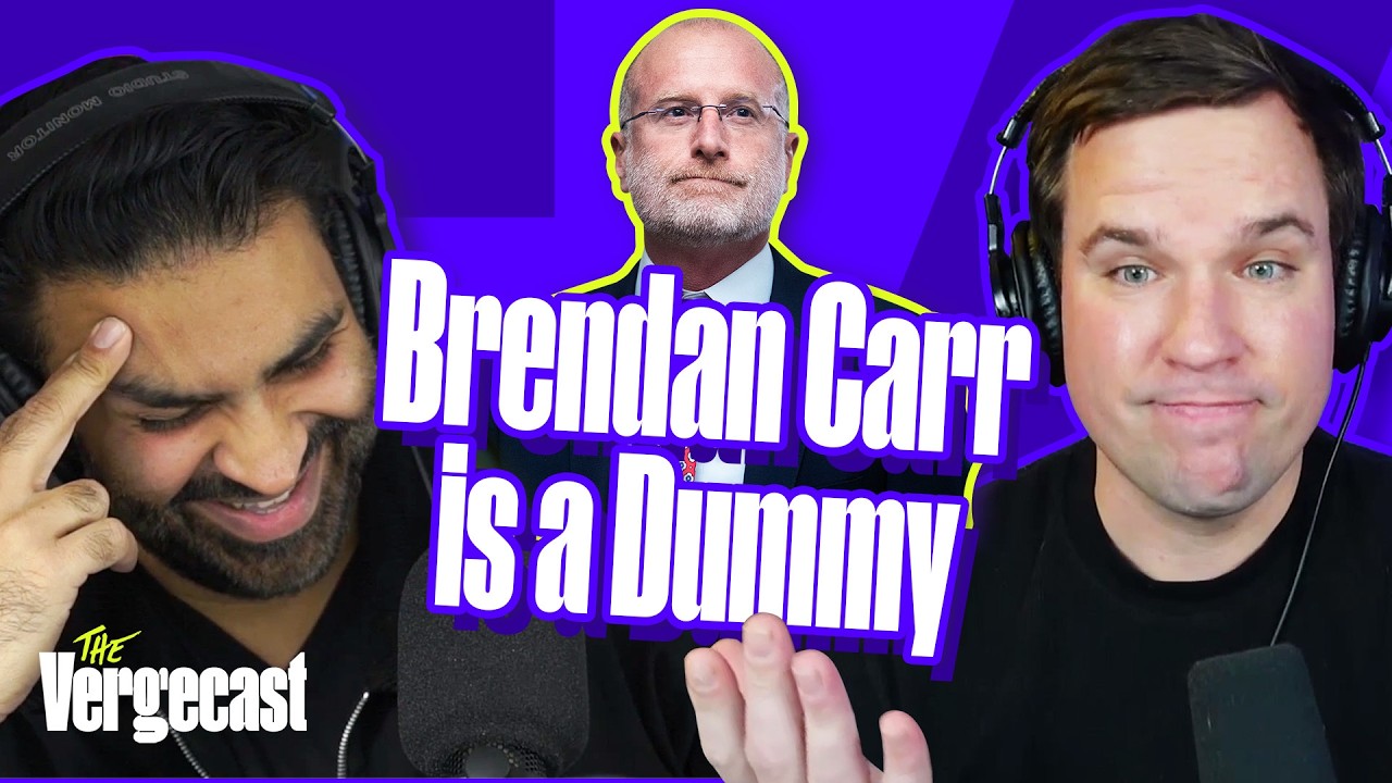 Brendan Carr is a dummy | The Vergecast