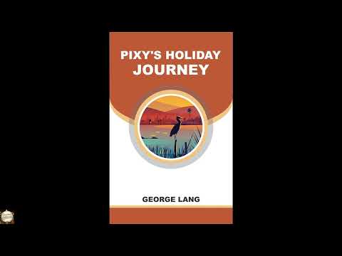 Pixy's Holiday Journey by George Lang — free full audiobook