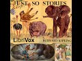 Just So Stories Version 6 Dramatic Reading By Rudyard KIPLING Read By Full Audio Book