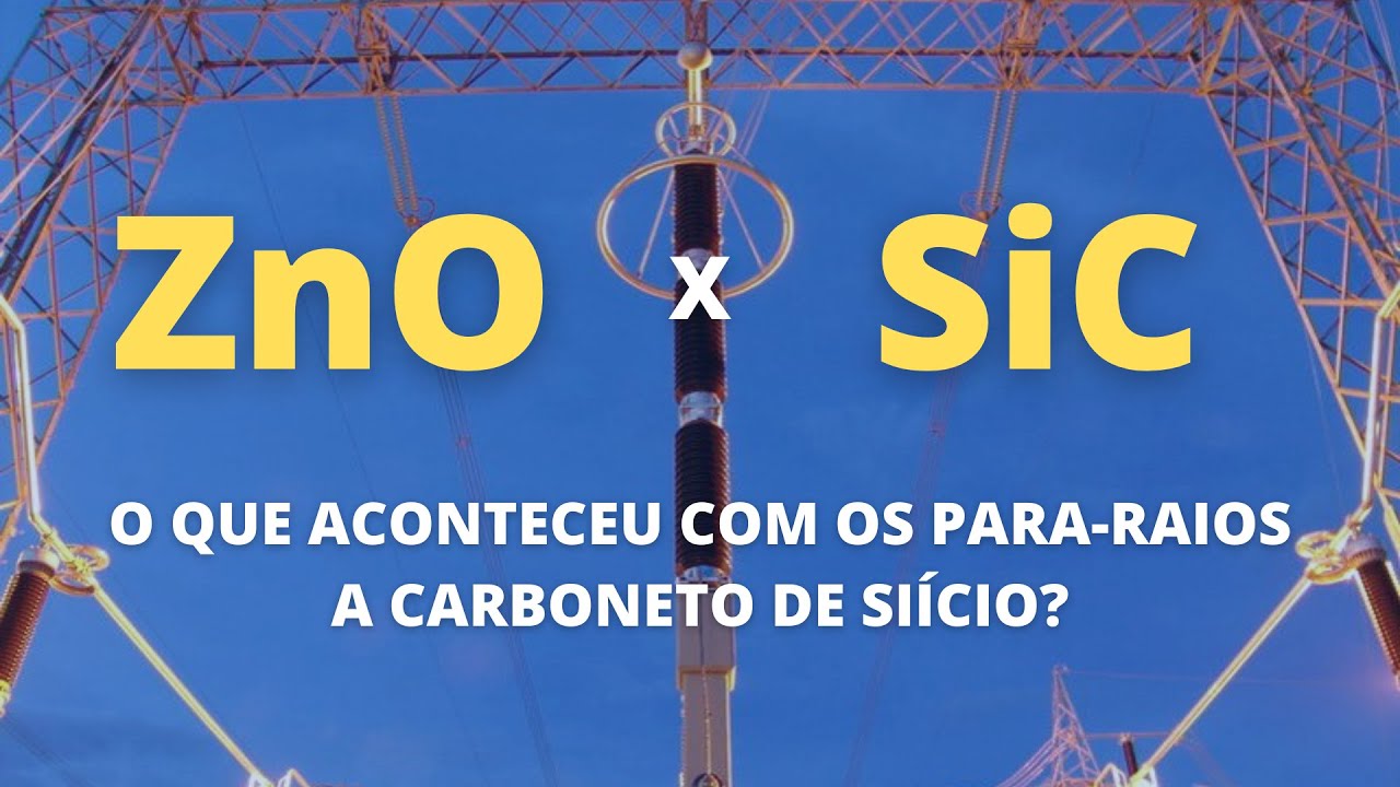 Óxido de Zinco x Carboneto de Silício: por que os para-raios SiC caíram em desuso?