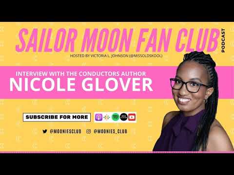 Sailor Moon Fan Club Ep. 51 - Interview with The Conductors Author Nicole Glover