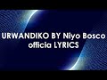 URWANDIKO - Niyo Bosco Lyrics(official 2022)