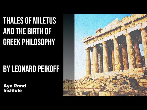 Thales of Miletus and the Birth of Greek Philosophy by Leonard Peikoff, part 2 of 50