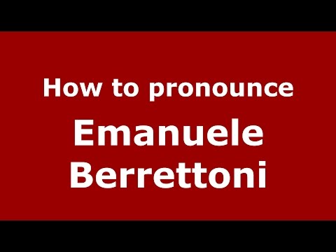How to pronounce Emanuele Berrettoni (Italian/Italy)  - PronounceNames.com