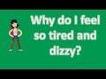 Why do I feel so tired and dizzy ? | Protect your health - Health Channel