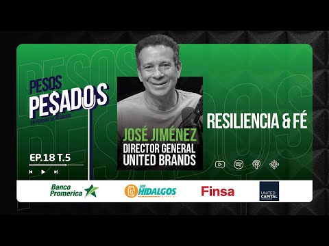 Ep.18 T.5 - Resiliencia & Fé Ft. José Jiménez (United Brands)