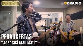 Download lagu PERAUKERTAS - ADAPTASI ATAU MATI | OZCLUSIVE mp3