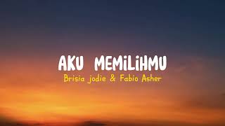 Download lagu Aku Memilihmu - Brisia Jodie. Fabio Asher (Lirik Lagu) mp3