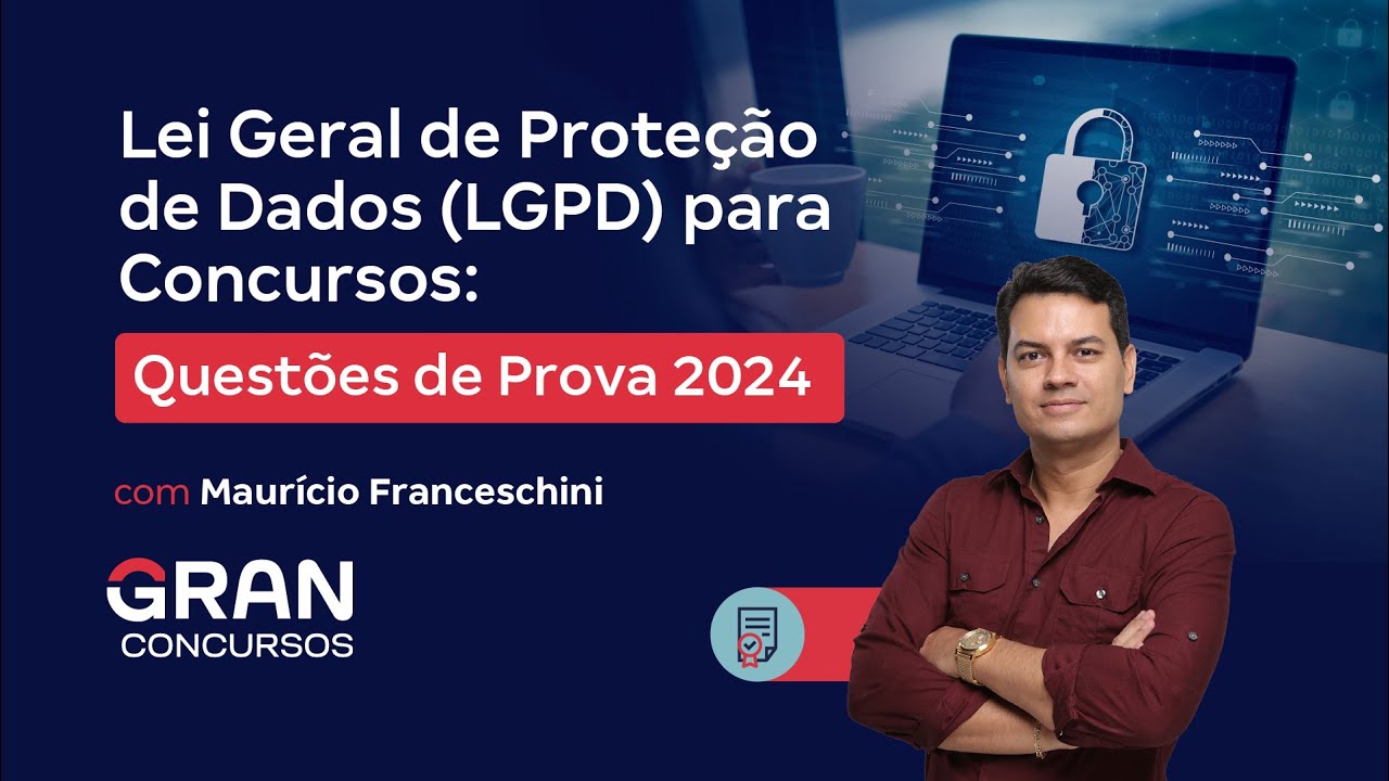 Lei Geral de Proteção de Dados (LGPD) para Concursos: Questões de Prova 2024