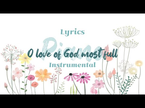 O love of God most full ⎮ Hymn ⎮piano ⎮ instrumental⎮ Lyrics