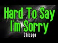 Hard To Say I M Sorry KARAOKE Chicago