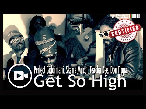 Get So High | Perfect Giddimani | Skarra Mucci | Teacha Dee | Don Tippa ( Weedy G Soundforce 2014)