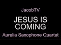 JESUS IS COMING by JacobTV feat. Aurelia Sax Q.