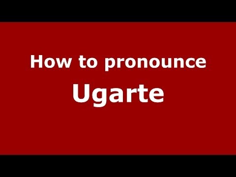 How to pronounce Ugarte