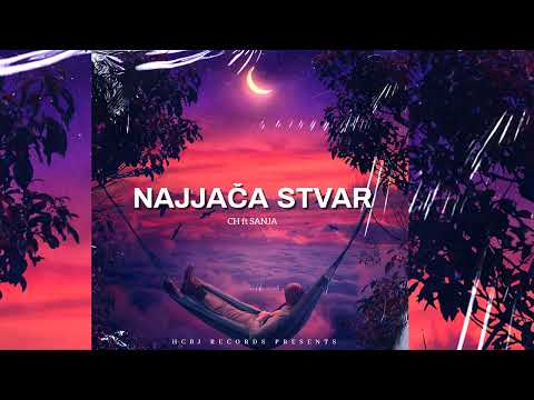 CH ft SANJA - NAJJAČA STVAR (OFFICIAL AUDIO TRACK)
