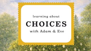 Wk4 Learning about Choices with Adam and Eve by  The Red-Headed Hostess