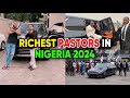 20 Richest Pastors In Nigeria 2024 & Their Networth