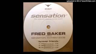 Fred Baker - Forever Friends (Sensation White Anthem Belgium 2006 ) (Original Extended Mix)