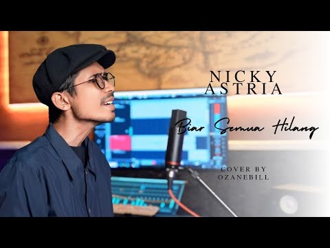 BIAR SEMUA HILANG - NICKY ASTRIA || OZANEBILL "cover"