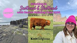 Highland Cows, Glamis Castle, and the Northlink Ferry to Shetland - Days 3-4 - Knit California
