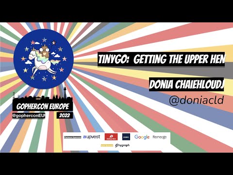 GopherCon Europe 2022:  Donia Chaiehloudj - TinyGo: Getting The Upper Henn