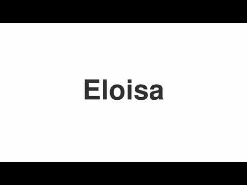 How to Pronounce "Eloisa"
