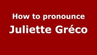How to pronounce Juliette Gréco (French/France) - PronounceNames.com