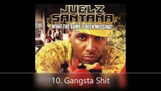 What The Game&#39;s Been Missing! Juelz Santana 10. Gangsta Shit