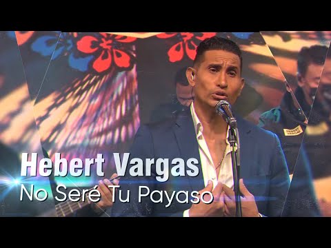 Hebert Vargas - No seré Tu Payaso - Live