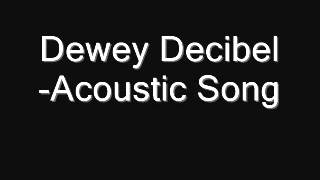 Dewey Decibel-Acoustic Song