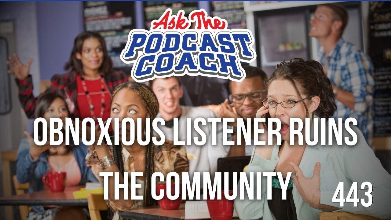 When an Obnoxious Listener Ruins Your Community