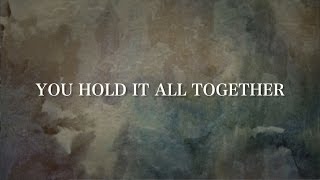 You Hold It All Together [Lyric Video] - All Sons &amp; Daughters