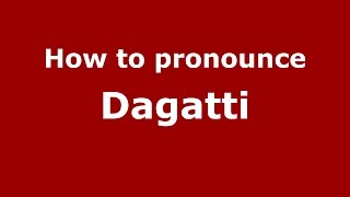 How to pronounce Dagatti