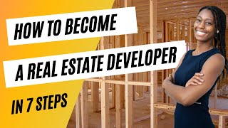 How to Become a Real Estate Developer (7 Simple Steps)